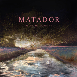 ALBUM REVIEW: Matador - Above, Below and So