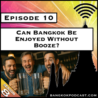 Can Bangkok Be Enjoyed Without Booze? [S8.E10]
