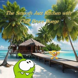 The Smooth Jazz Kitchen with Chef Bruce Buege - A Reason to Smile