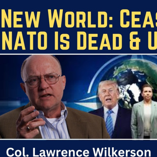 Lawrence Wilkerson: New World - Iran Ceasefire Fails, NATO Is Dead & the U.S. Risks Civil War