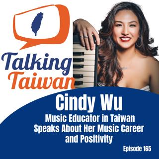 Ep 165 | Cindy Wu Music Educator in Taiwan Speaks About Her Music Career and Positivity