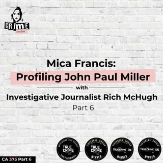 Ep 375 Mica Francis: Profiling John-Paul Miller with Rich McHugh, Part 6 