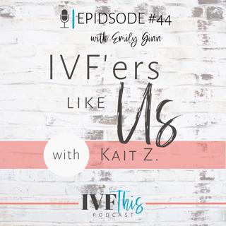 IVF'ers Like Us with Kait Z.