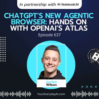 Ep 637: ChatGPT’s New Agentic browser: Hands on with OpenAI’s Atlas