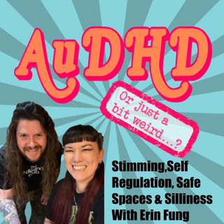 Stimming, Self Regulation, Safe Spaces & Silliness! With Erin Fung!