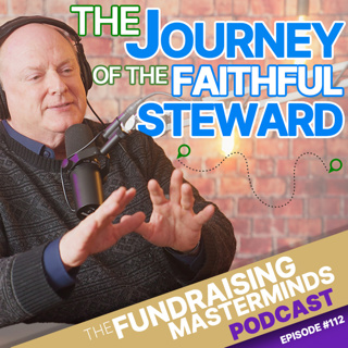 112. The Journey of the Faithful Steward: The Key to Relationship Development [Development 101]