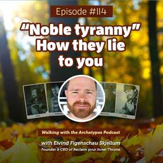#114: Noble Tyranny: How they lie to you