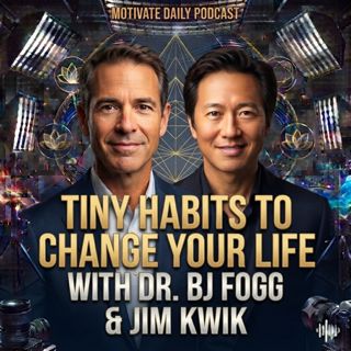 Tiny Habits to Change Your Life | Dr. BJ Fogg & Jim Kwik