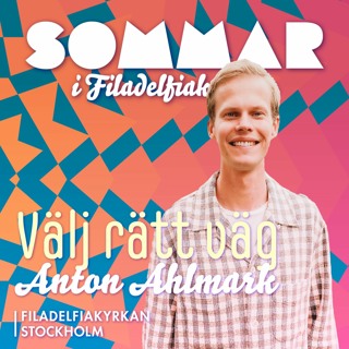 Sommargudstjänst: Välj rätt väg - Anton Ahlmark