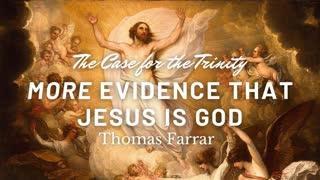 The Trinity in Scripture: MORE Evidence that Jesus is God - Thomas Farrar PART TWO