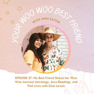 My Best Friend Shares her Woo Woo Journey! Astrology, Aura Readings, and Past Lives with Elsie Larson of A Beautiful Mess