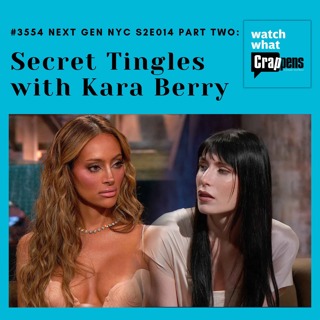 #3554 Next Gen NYC S2E014 Part Two: Secret Tingles with Kara Berry