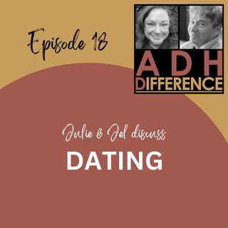 S1E18: ADHD & The Dating Experience