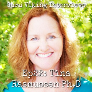 Ep22: Tina Rasmussen Ph.D - Guru Viking Interviews