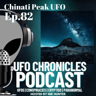 Ep.82 Chinati Peak UFO