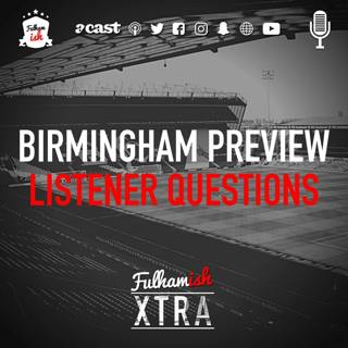 Birmingham Preview & Listener Questions (Xtra)