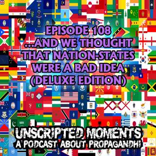 ...And We Thought That Nation-States Were a Bad Idea (Deluxe Edition) EP 108