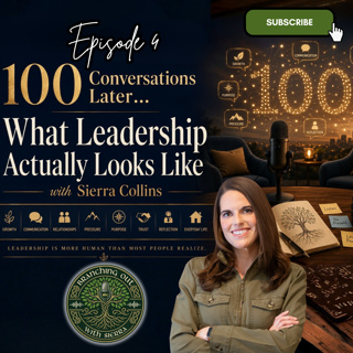 Episode 4: “100 Conversations Later… What Leadership Actually Looks Like” with Sierra Collins