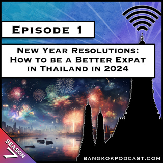 New Year Resolutions: How to be a Better Expat in Thailand [S7.E1]
