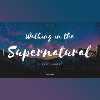 Walking in the supernatural