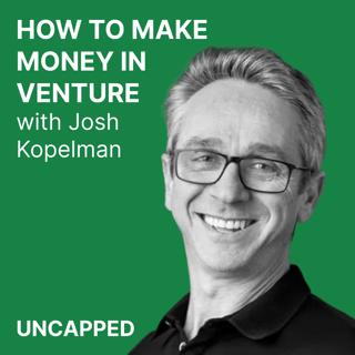 Uncapped #8 | Josh Kopelman from First Round Capital