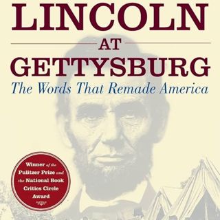 Lincoln at Gettysburg: The Words That Remade America