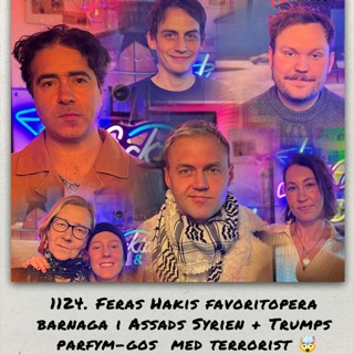 1124. DEL 1: Feras Hakis favoritopera, barnaga i Assads Syrien & Trumps parfymgos med terrorist 