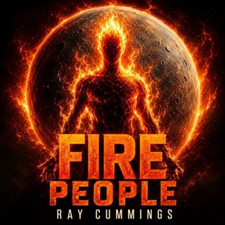 🟡 Fire People (Full Audiobook) | Ray Cummings