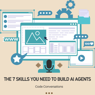 The 7 Skills You Need to Build AI Agents