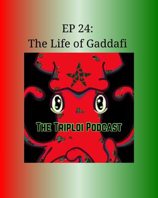 EP 24: The Life of Gaddafi