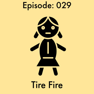 Episode: 29 - Tire Fire