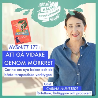 AVSNITT 171: ATT GÅ VIDARE GENOM MÖRKRET – SÅ TOG CARINA HJÄLP I SORGEN