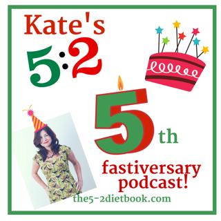 The 5:2 Diet Podcast Episode 19 - Kate's 5th 'fastiversary' tips & confessions