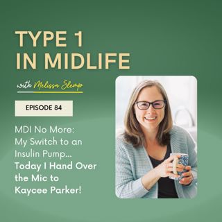 Ep 84 - MDI No More: My Switch to an Insulin Pump, I Hand Over the Mic to Kaycee Parker