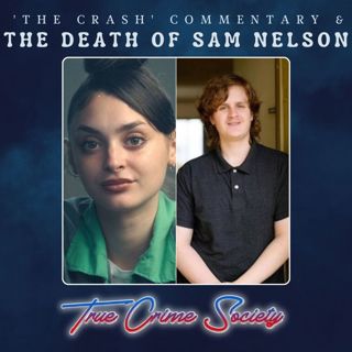 "The Crash" Mackenzie Shirilla Commentary & The AI Related Death of Sam Nelson