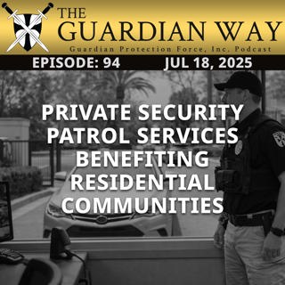 Episode 94 - Private Security Patrol Services Benefiting Residential Communities