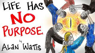 The Benefit of Living With No Purpose - Alan Watts | After Skool