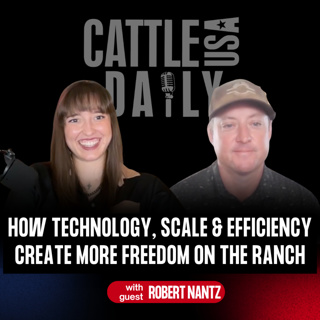 401: How Technology, Scale & Efficiency Create More Freedom on the Ranch with Robert Nantz