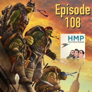 Episode 108- TMNT Out of the Shadows
