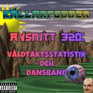 Avsnitt 320: Våldtäktsstatistik och Dansband