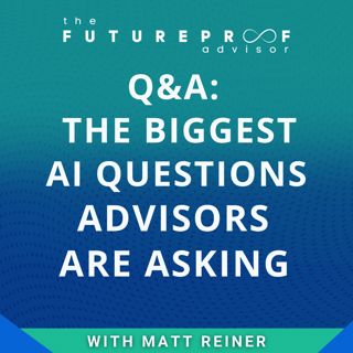 The Biggest AI Questions Advisors Are Asking