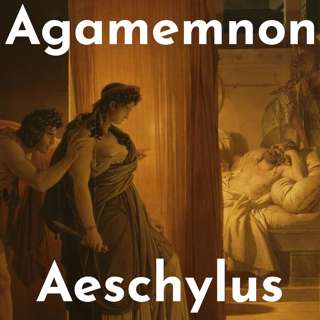Discussing The Oresteia – Part I: Agamemnon – By Aeschylus With Evan