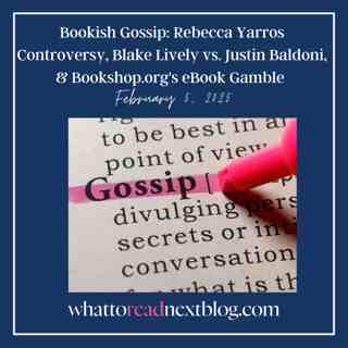 Bookish Gossip: Rebecca Yarros Controversy, Blake Lively vs. Justin Baldoni, & Bookshop.org's eBook Gamble