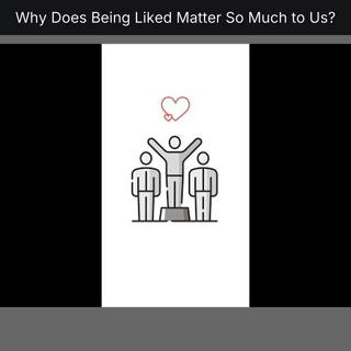 Why Does Being Liked Matter So Much to Us?