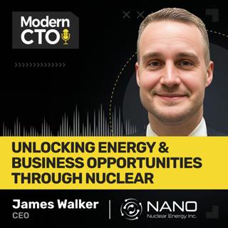 Unlocking Energy & Business Opportunities through Nuclear with James Walker, CEO at Nano Nuclear Energy