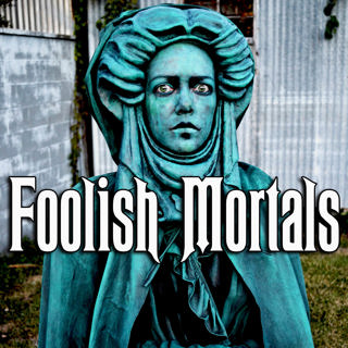 Foolish Mortals Update #1