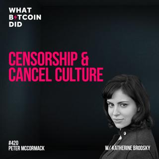 Censorship & Cancel Culture with Katherine Brodsky - WBD420