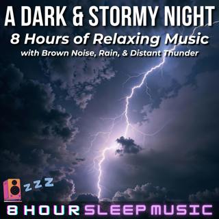 ⛈️ A Dark & Stormy Night | 8 Hours of Relaxing Music with Brown Noise, Rain, & Distant Thunder for Deep Healing Sleep 💤