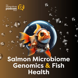 Salmon Microbiome Genomics & Fish Health | Ep. 66