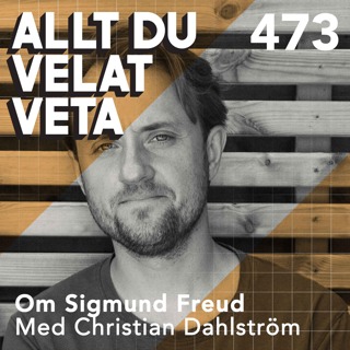 473 Om Sigmund Freud med Christian Dahlström